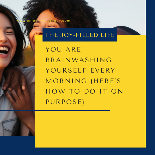 You Are Brainwashing Yourself Every Morning (Here’s How to Do It On Purpose)